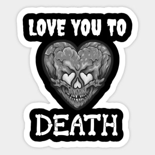 Valentine's "Love You To Death" Skull Heart Black and White Sticker